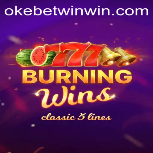 The Exciting World of BurningWins and Okebetwin: A Comprehensive Guide
